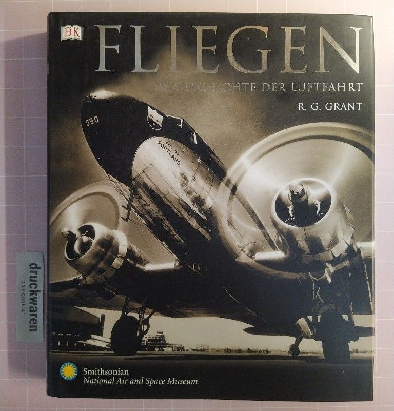 Fliegen. Die Geschichte der Luftfahrt. Grant, Reg G.: