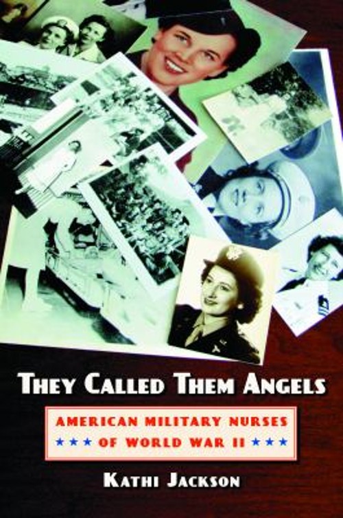 They Called Them Angels : American Military Nurses of World War I