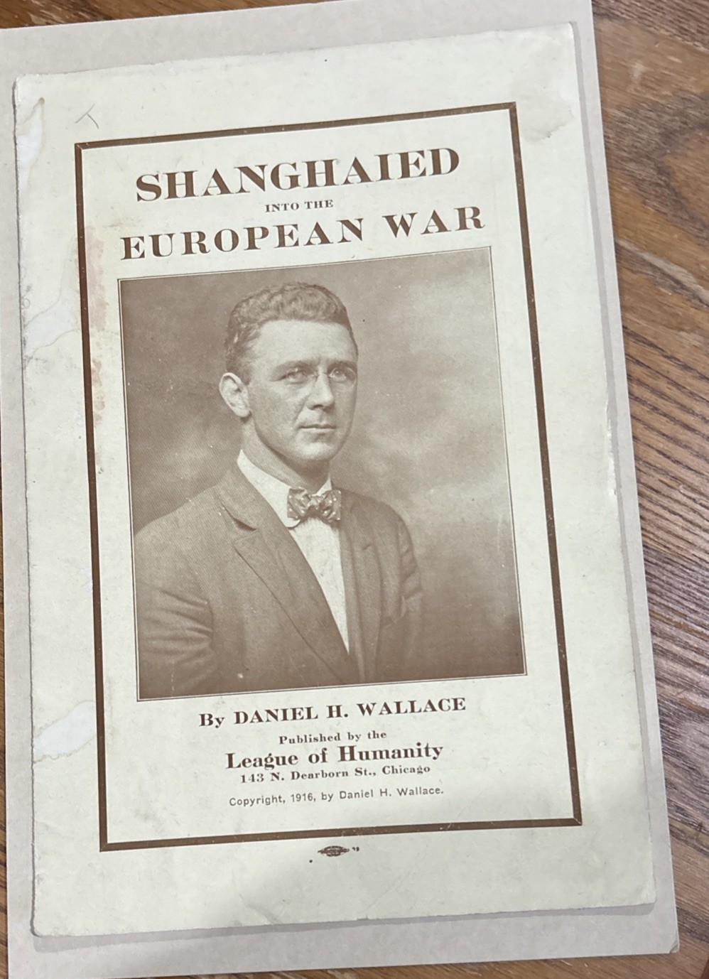 Shanghaied Into the European War Daniel H Wallace 1916 Leag of Humanity Pamplet