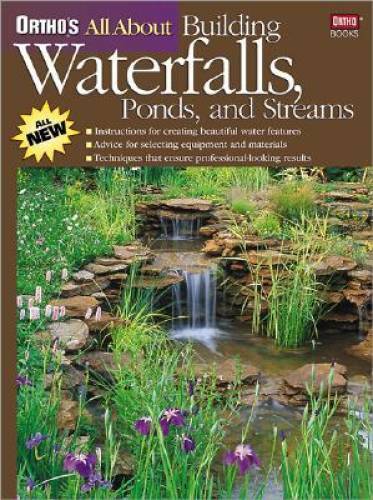 Ortho’s All About Building Waterfalls, Ponds, and Streams By Ortho – VERY GOOD
