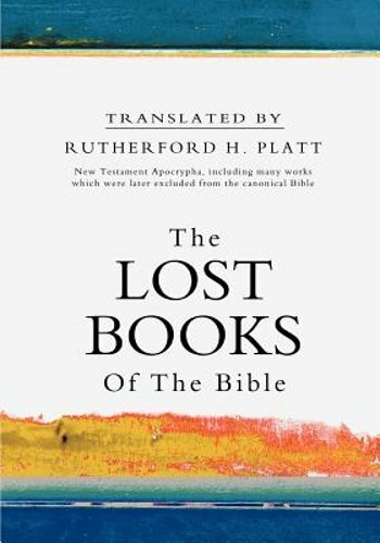 The Lost Books of the Bible by Rutherford H Platt: New