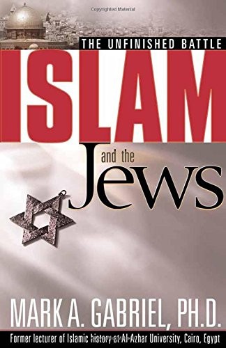 ISLAM AND THE JEWS: THE UNFINISHED BATTLE By Mark A. Gabriel **Mint Condition**