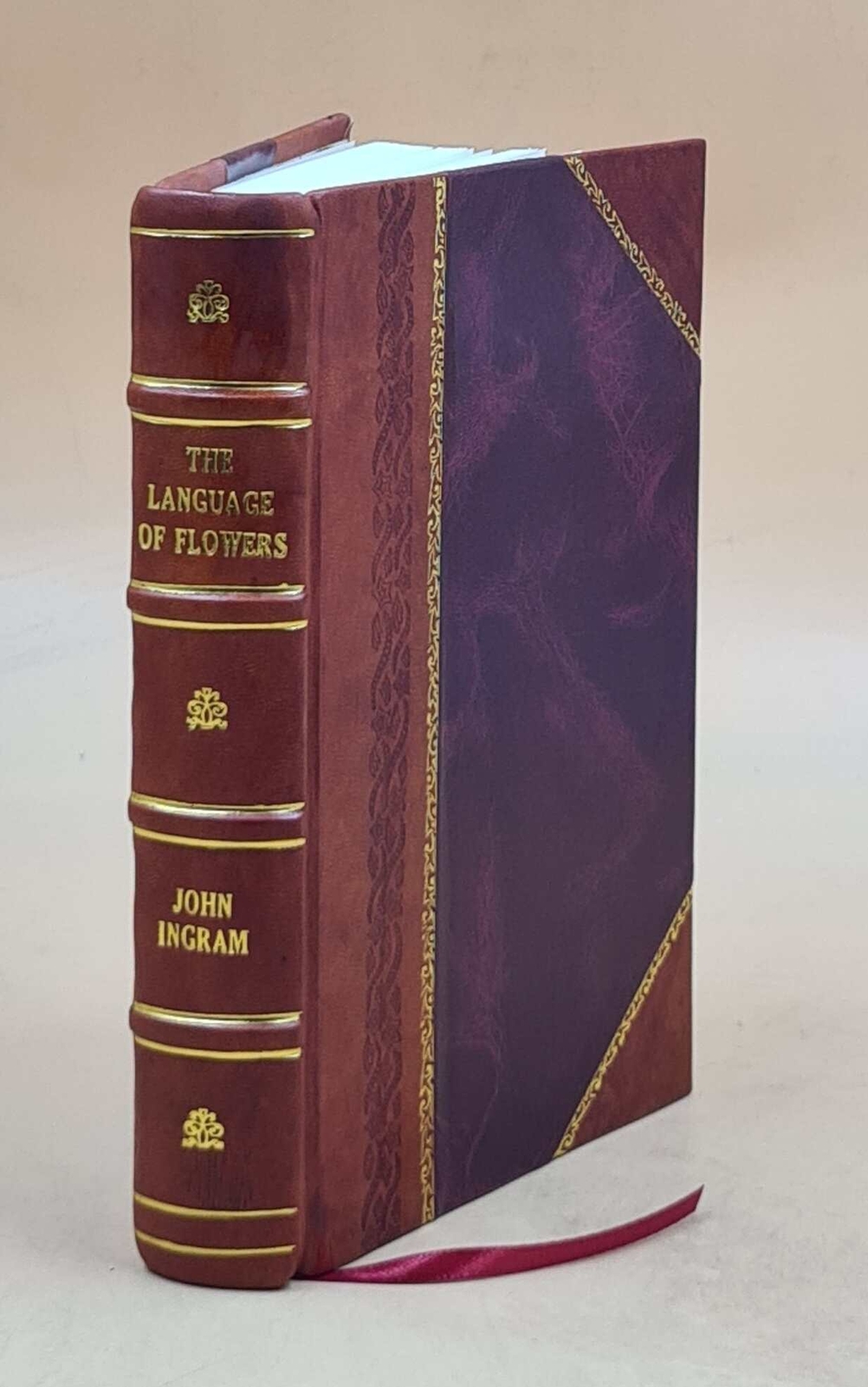 The Language Of Flowers; Or Flora Symbolica. Including Floral Po [Leather Bound]