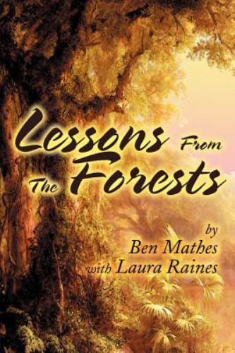 Lessons from the Forests, Paperback by Mathes, Ben C.; Raines, Laura, Brand N…