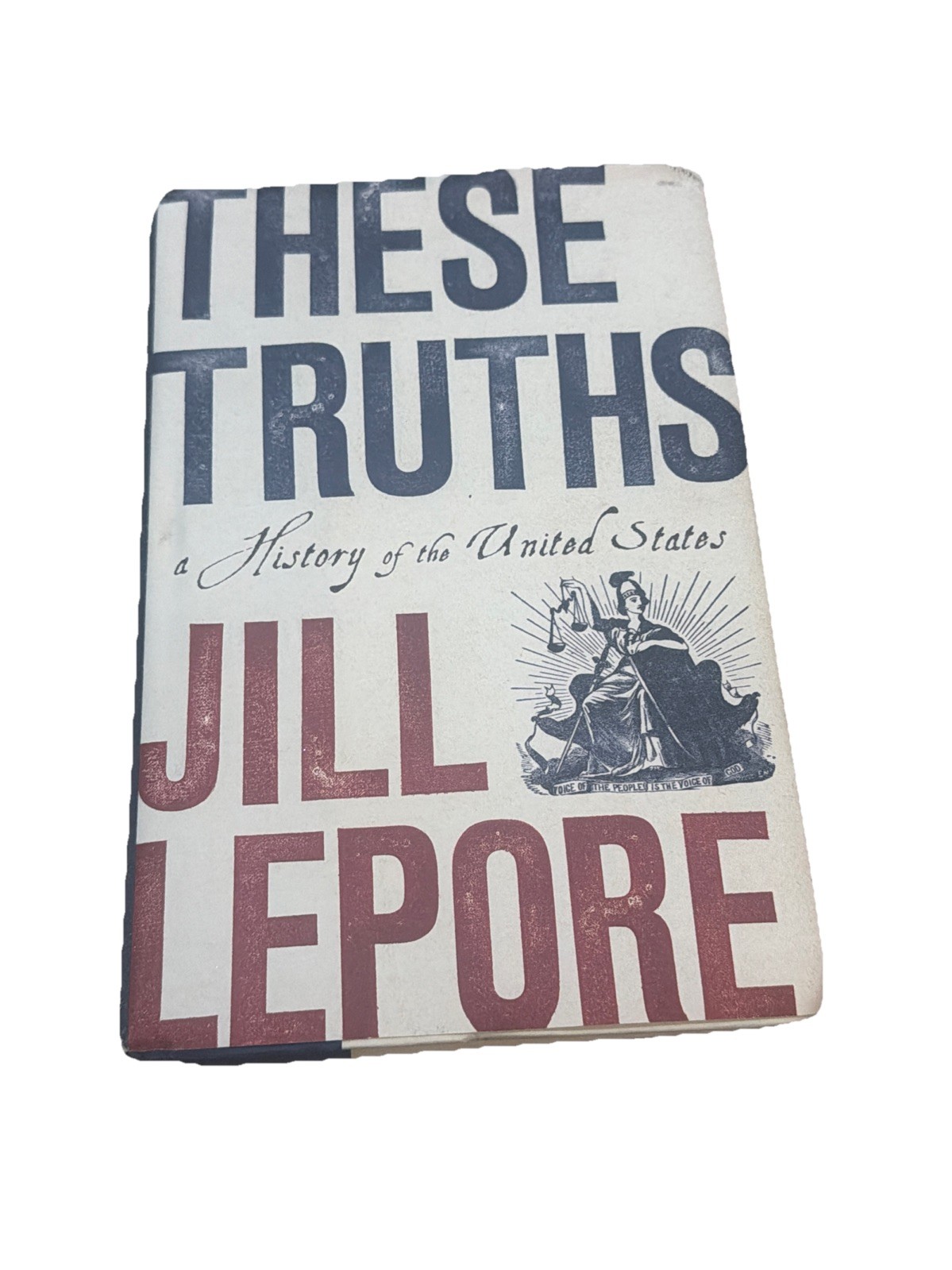 These Truths: A History Of The United States Jill Lepore FIRST EDITION HC