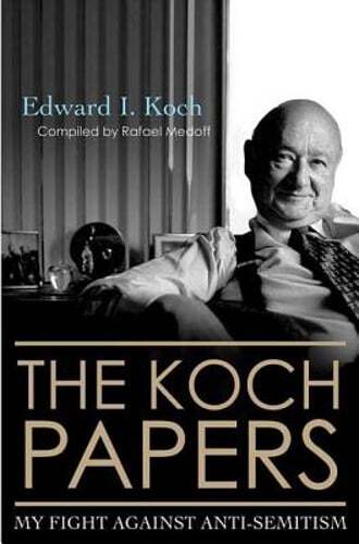 The Koch Papers: My Fight Against Anti-Semitism by Edward I Koch: Used