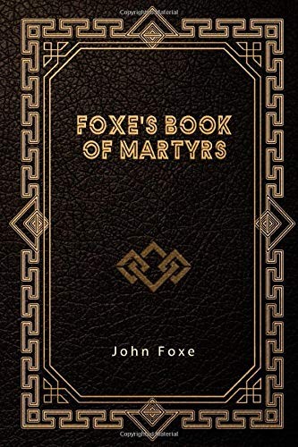 Foxe’s Book of Martyrs – paperback Foxe, John|Forbush, William Byron