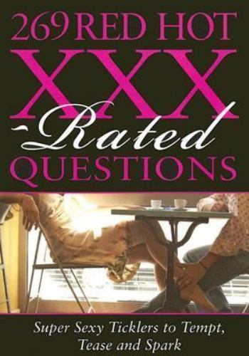 269 Red Hot XXX-Rated Questions: Super Sexy Ticklers to Tempt, Tease and Spark