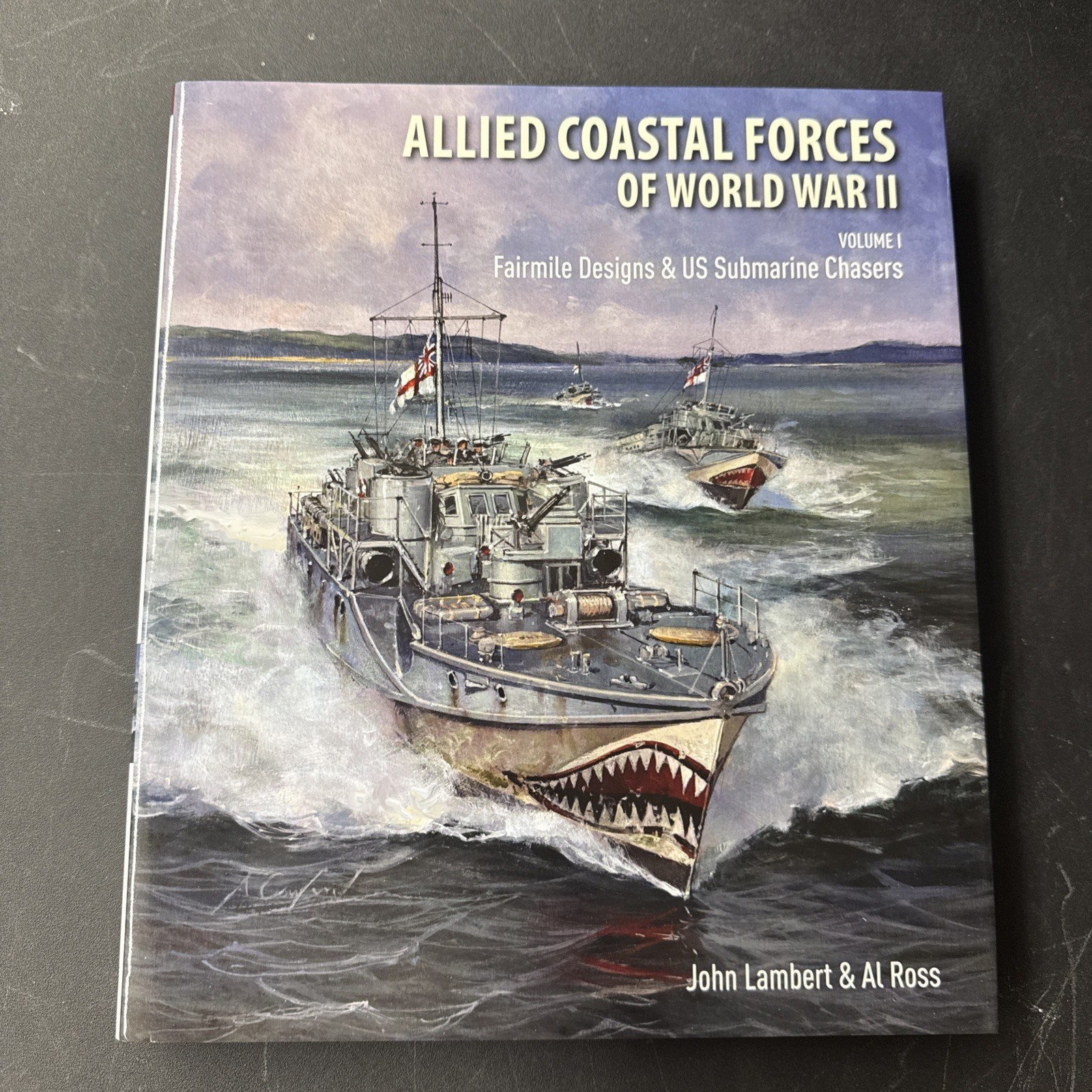 ALLIED COASTAL FORCES OF WORLD WAR II: Vol. I – Fairmile Designs &US Sub Chasers