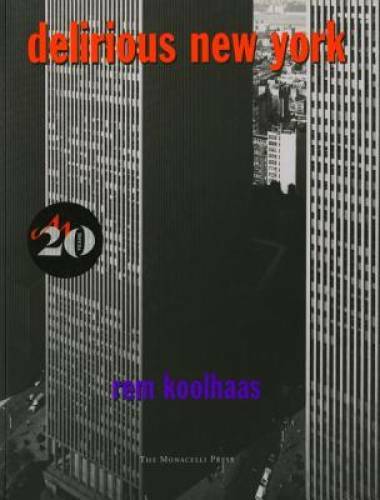 Delirious New York: A Retroactive Manifesto for Manhattan – Paperback – GOOD