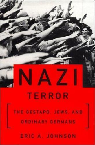 Nazi Terror: The Gestapo, Jews and Ordinary Germans, Johnson, Eric A., Very Good