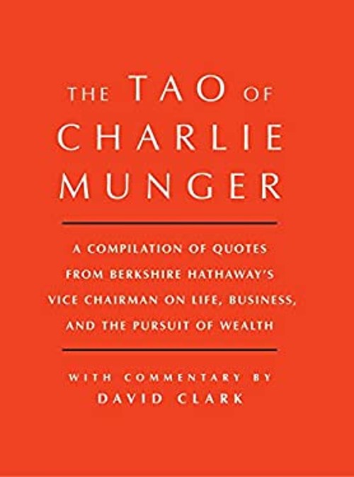 Tao of Charlie Munger : A Compilation of Quotes from Berkshire Ha