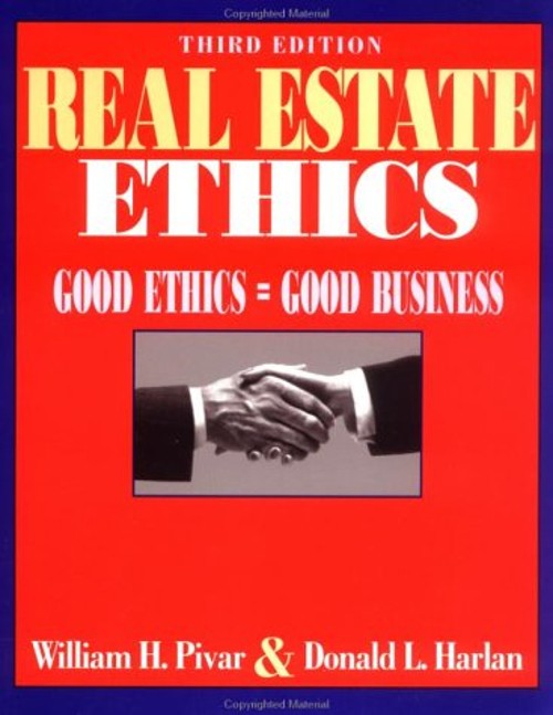Real Estate Ethics : Good Ethics = Good Business William H., Harl