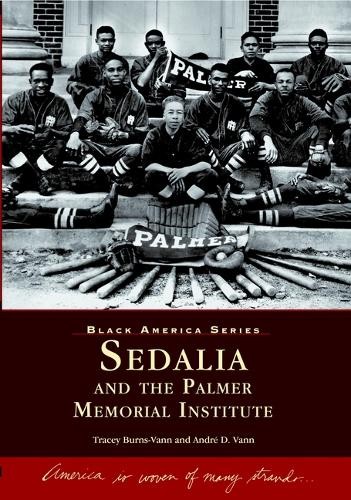 Tracy Burns-Vann Andre d. Va Sedalia and the Palmer Memorial Institu (Paperback)