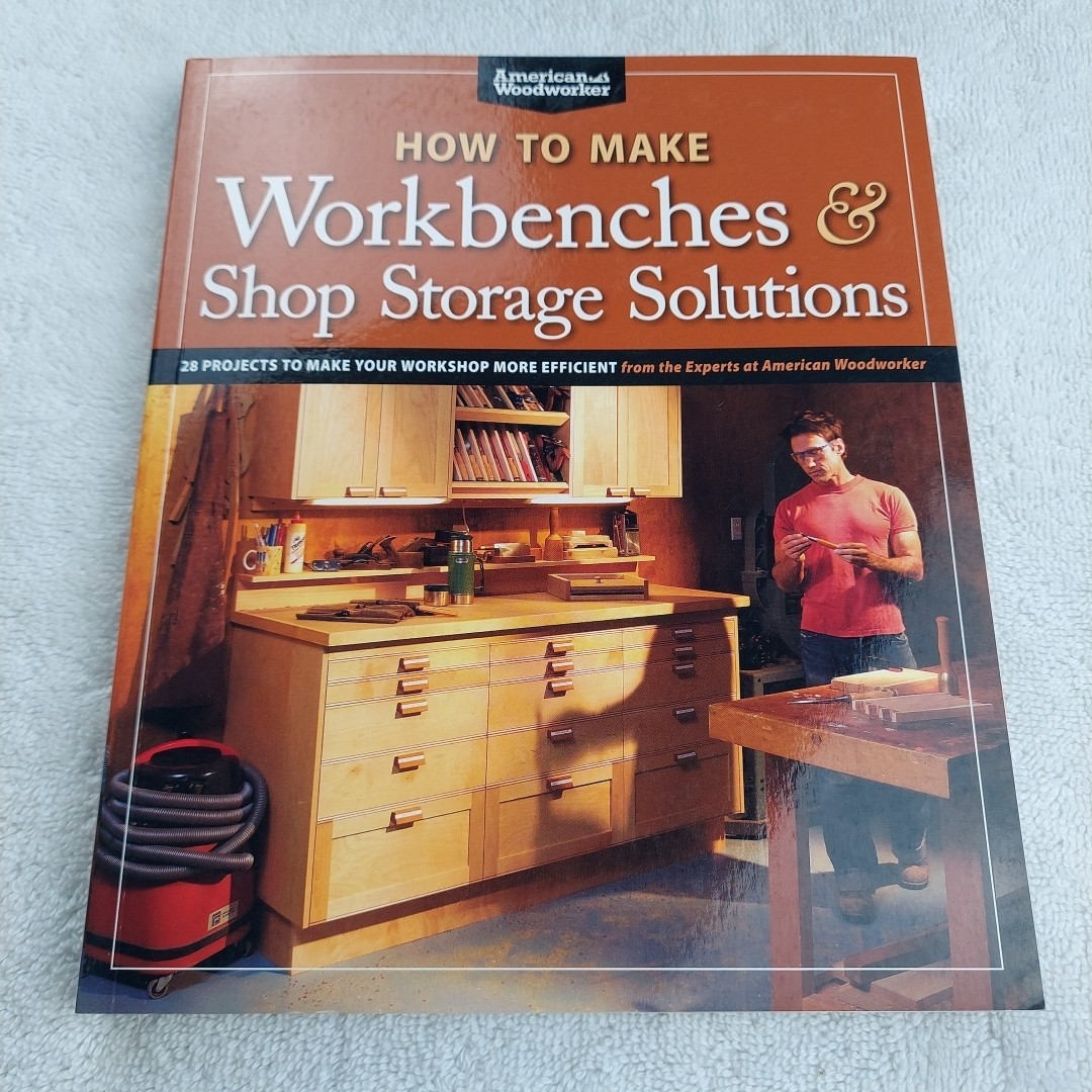 How to Make Workbenches and Shop Storage Solutions : 28 Projects to Make Your…