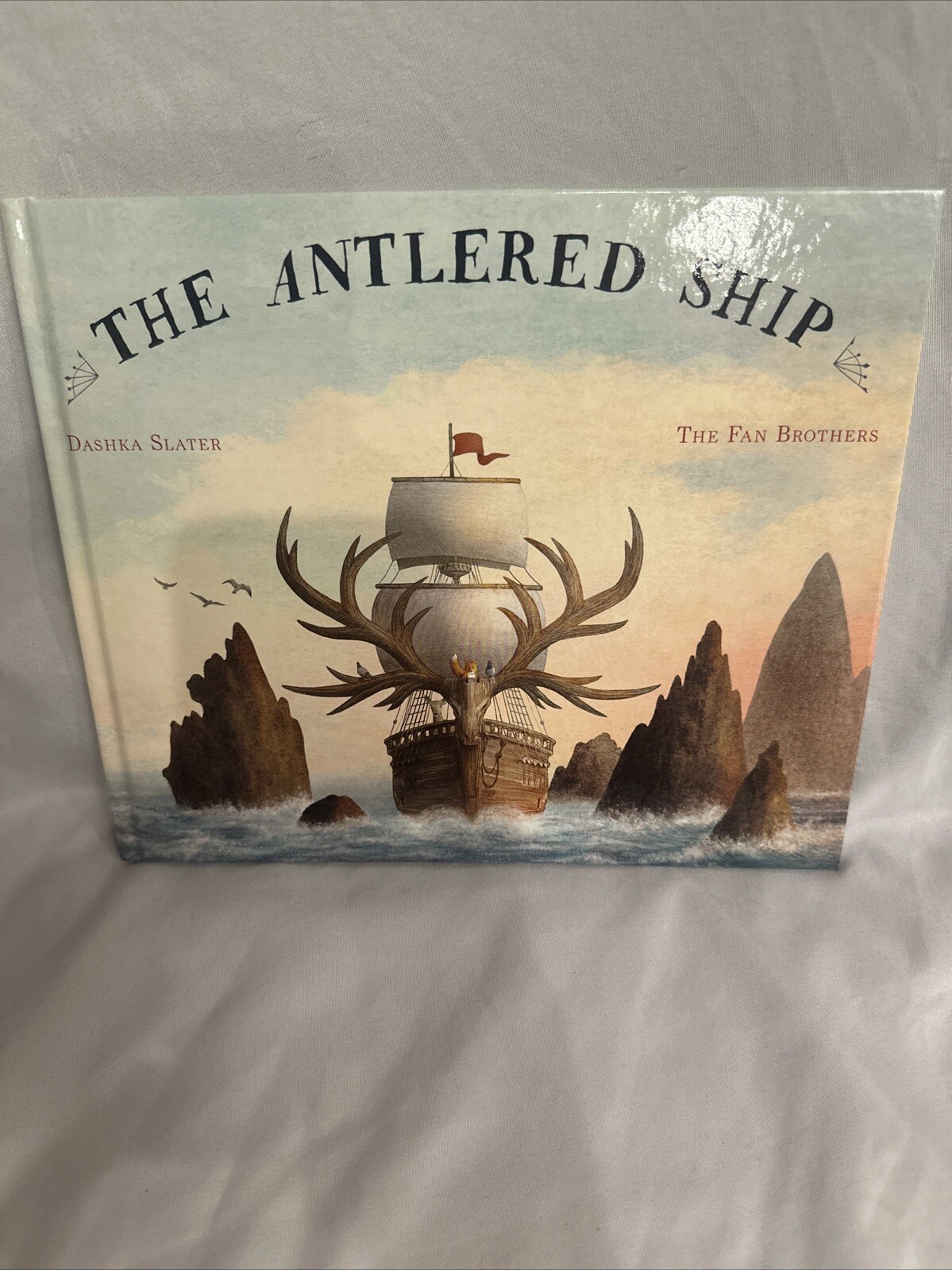The Antlered Ship by Dashka Slater [Hardcover] The Fan Brothers
