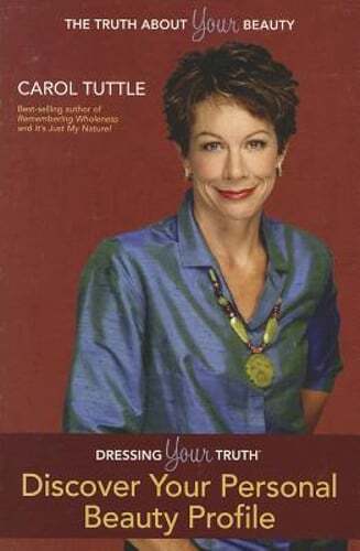 Discover Your Personal Beauty Profile: Dressing Your Truth by Carol Tuttle: New