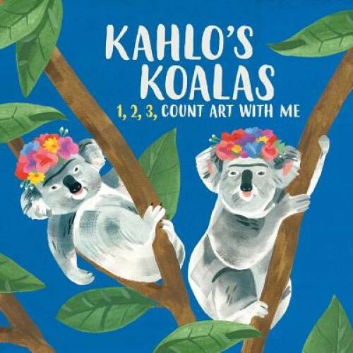 Kahlo’s Koalas: 1, 2, 3, Count Art with Me – Board book – VERY GOOD