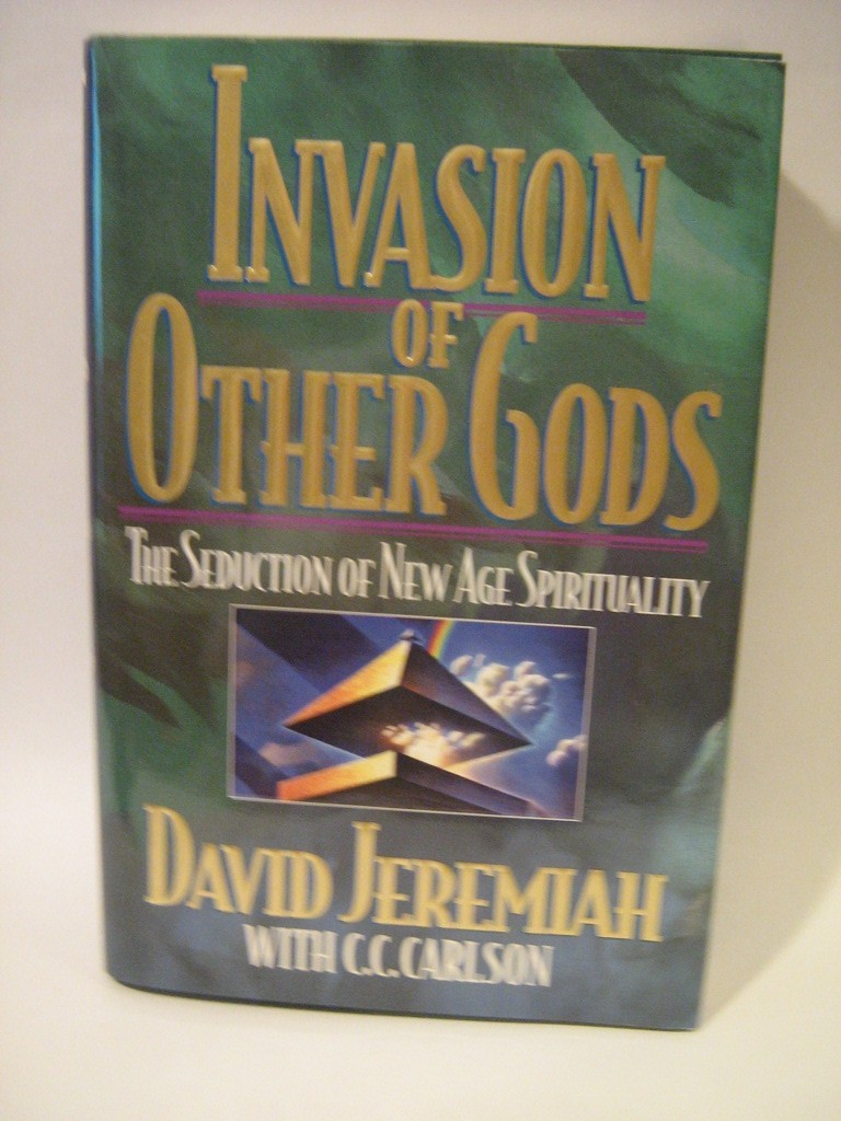 Invasion Of Other Gods: The Seduction Of New Age Spirituality By David Jeremiah