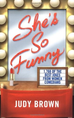She’s So Funny: 1,768 of the Best Jokes From Women Comedians