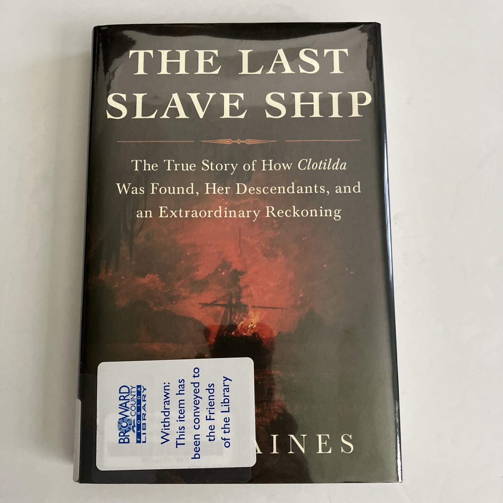 THE LAST SLAVE SHIP: The True Story of “Clotilda”… by BEN RAINES Great Condition
