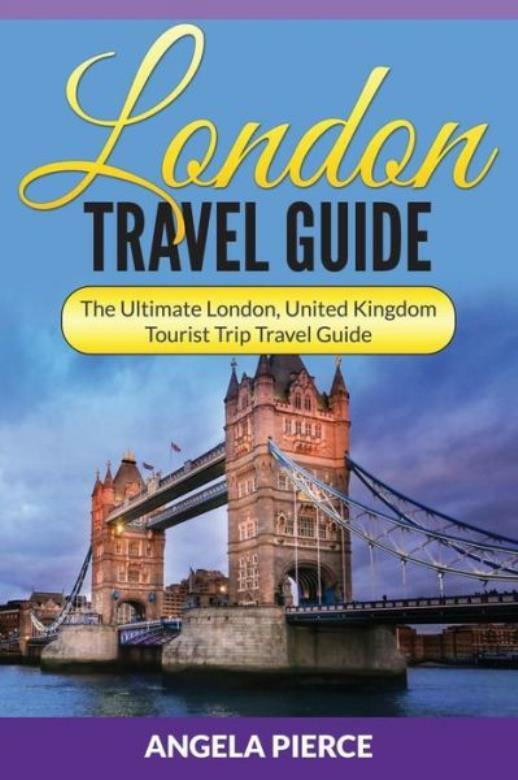 London Travel Guide: The Ultimate London, United Kingdom Tourist Trip Trave…