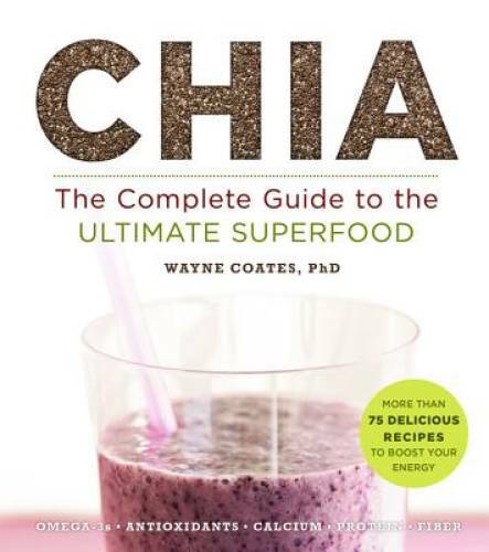Chia: The Complete Guide to the Ultimate Superfood (Superfoods for Life) – GOOD