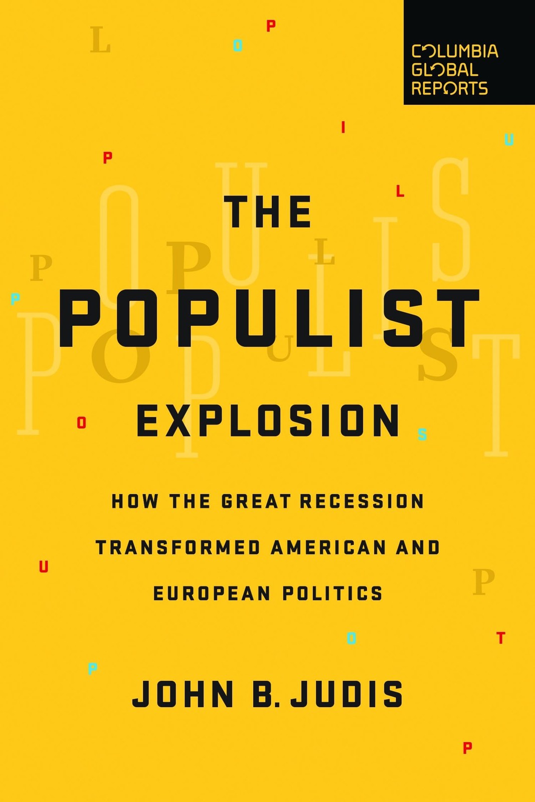 The Populist Explosion: How the Great Recession Transformed American and Eur…