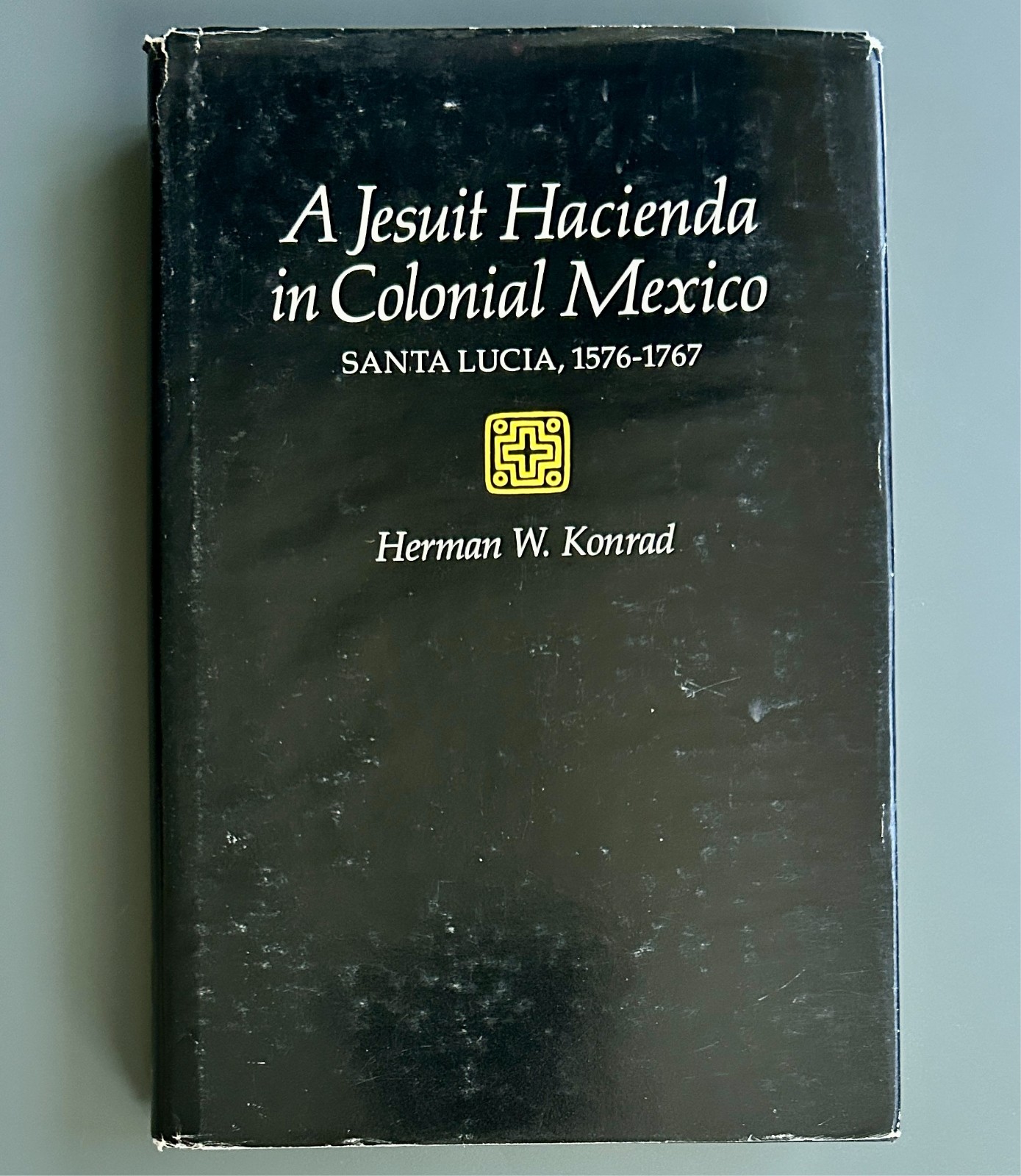 Jesuit Hacienda in Colonial Mexico: Santa Lucia, 1576-1767 – Konrad -HC/DJ- Good