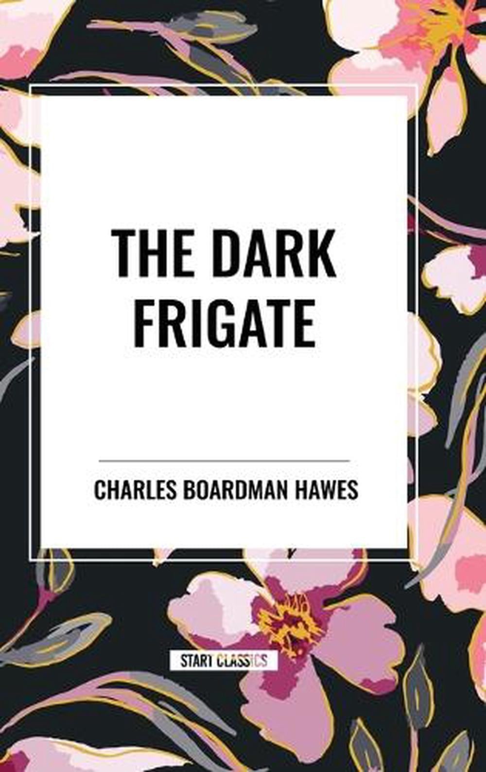 Dark Frigate by Charles Boardman Hawes Hardcover Book