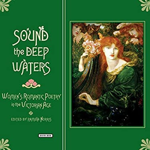 Sound the Deep Waters : Women’s Romantic Poetry in the Victorian