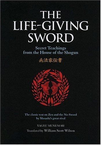 The Life-Giving Sword: The Secret Teachings From the House of the Shogun (The ..