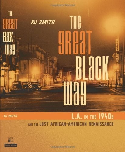 The Great Black Way: L.A. in the 1940s and the Lost African-American Renaissanc
