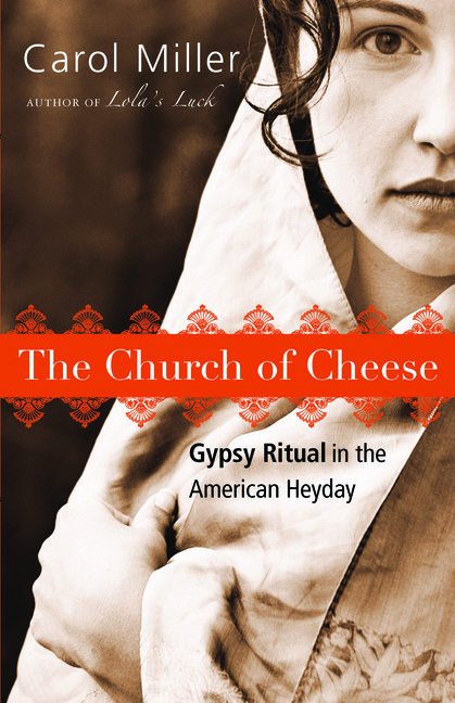 The Church Of Cheese: Gypsy Ritual In The American Heyday