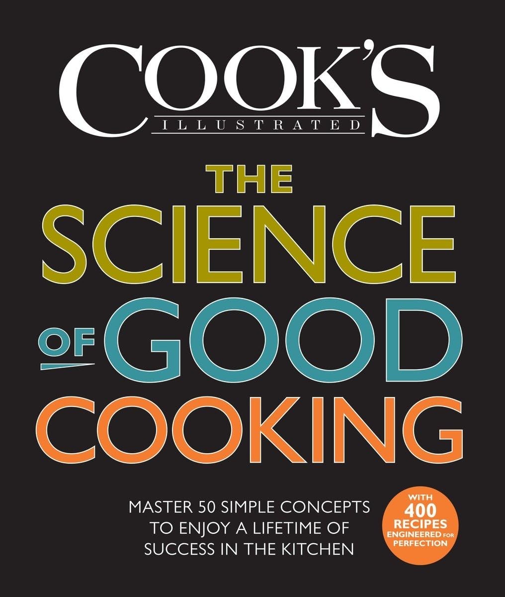The Science of Good Cooking: Master 50 Simple Concepts to Enjoy a Lifetime o…