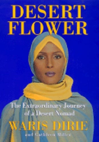 Desert Flower: The Extraordinary Journey of a Desert Nomad by Waris Dirie: Used