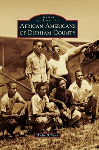 African Americans of Durham County by Andre D Vann: New