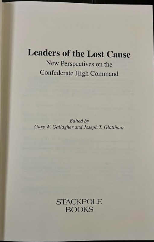 LEADERS OF THE LOST CAUSE: NEW PERSPECTIVES ON THE By Gary W. Gallagher & Joseph