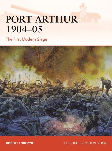 Port Arthur 1904-05 : The First Modern Siege, Paperback by Forczyk, Robert; N…