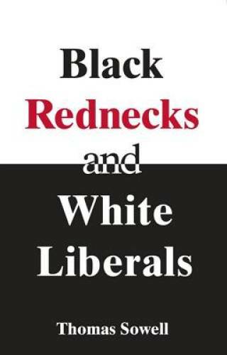 Black Rednecks and White Liberals – Paperback By Sowell, Thomas – GOOD
