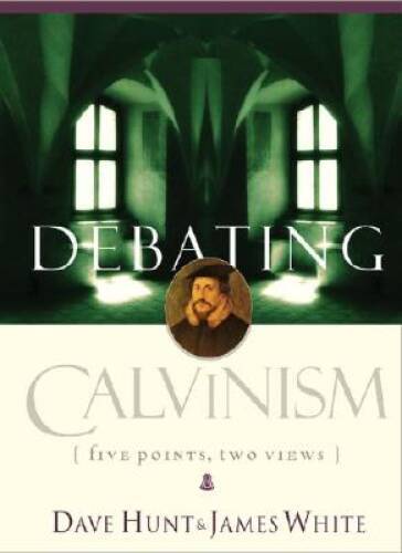 Debating Calvinism: Five Points, Two Views – Paperback By Hunt, Dave – VERY GOOD