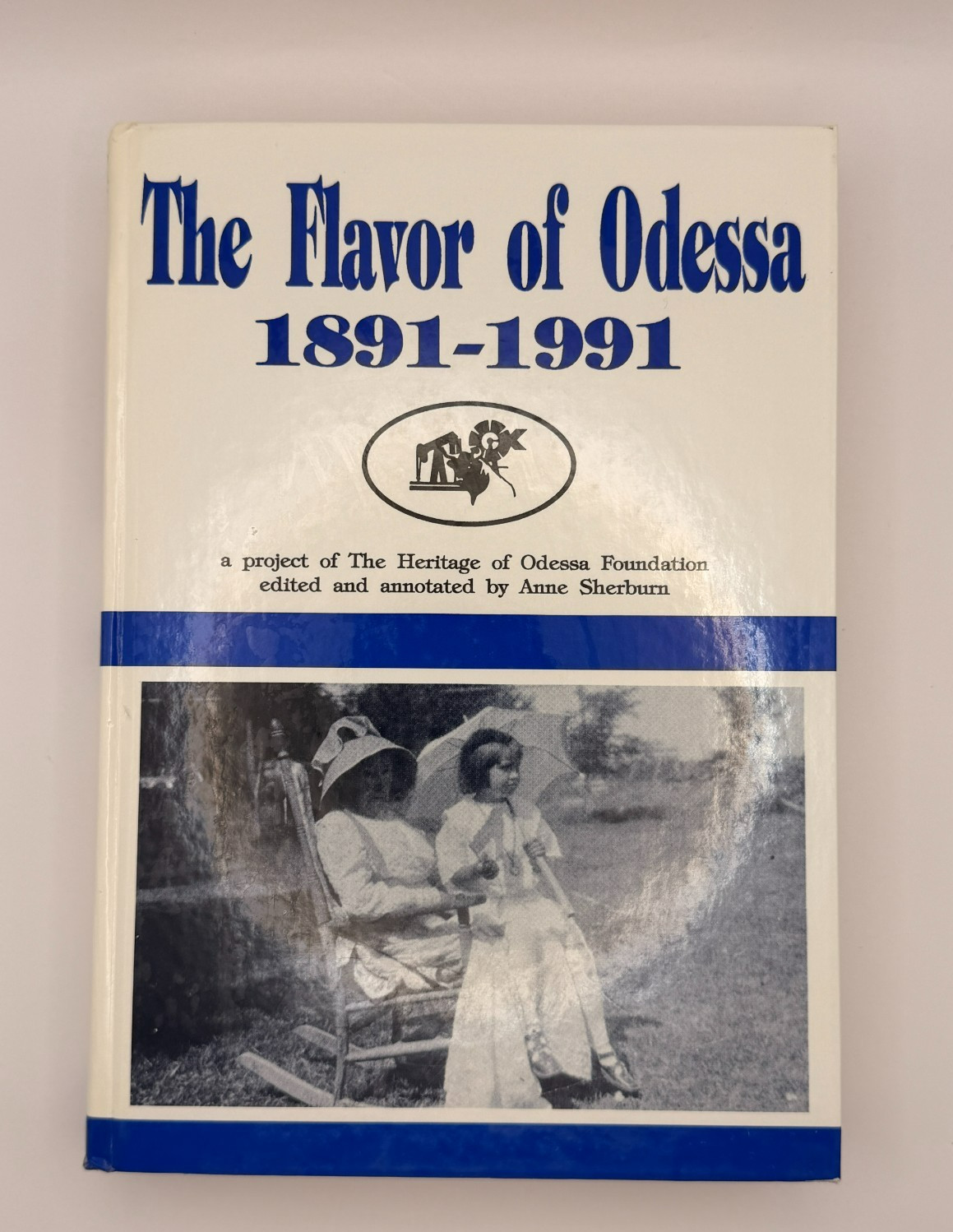 The Flavor of Odessa 1891-1991 Hardcover Anne Sherburn Texas History Book
