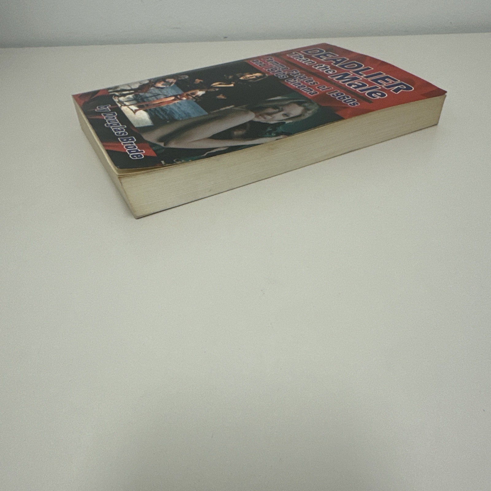 DEADLIER THAN THE MALE: FEMME FATALES IN 1960S AND 1970S By Douglas Brode