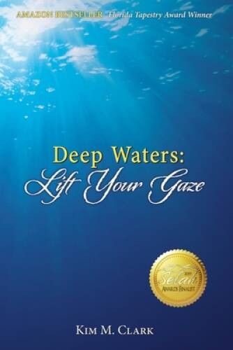Deep Waters: Lift Your Gaze – Paperback By Clark, Kim M – VERY GOOD