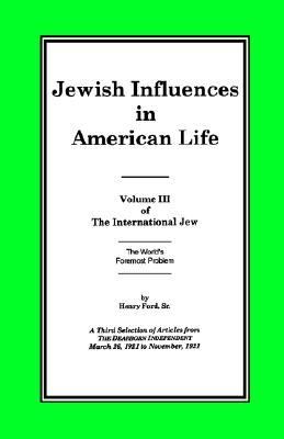 International Jew Vol. III : Jewish Influences in American Life by Henry Ford…