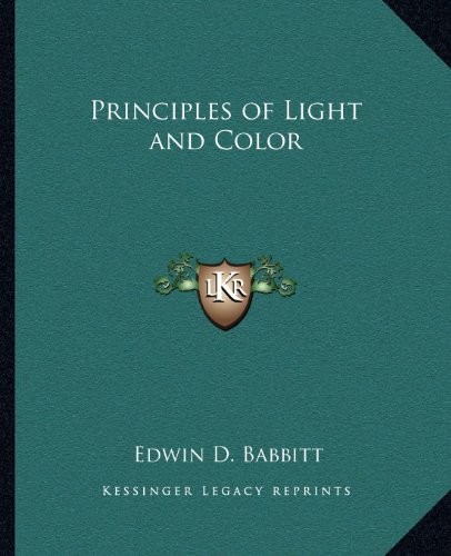 PRINCIPLES OF LIGHT AND COLOR By Edwin D. Babbitt **BRAND NEW**