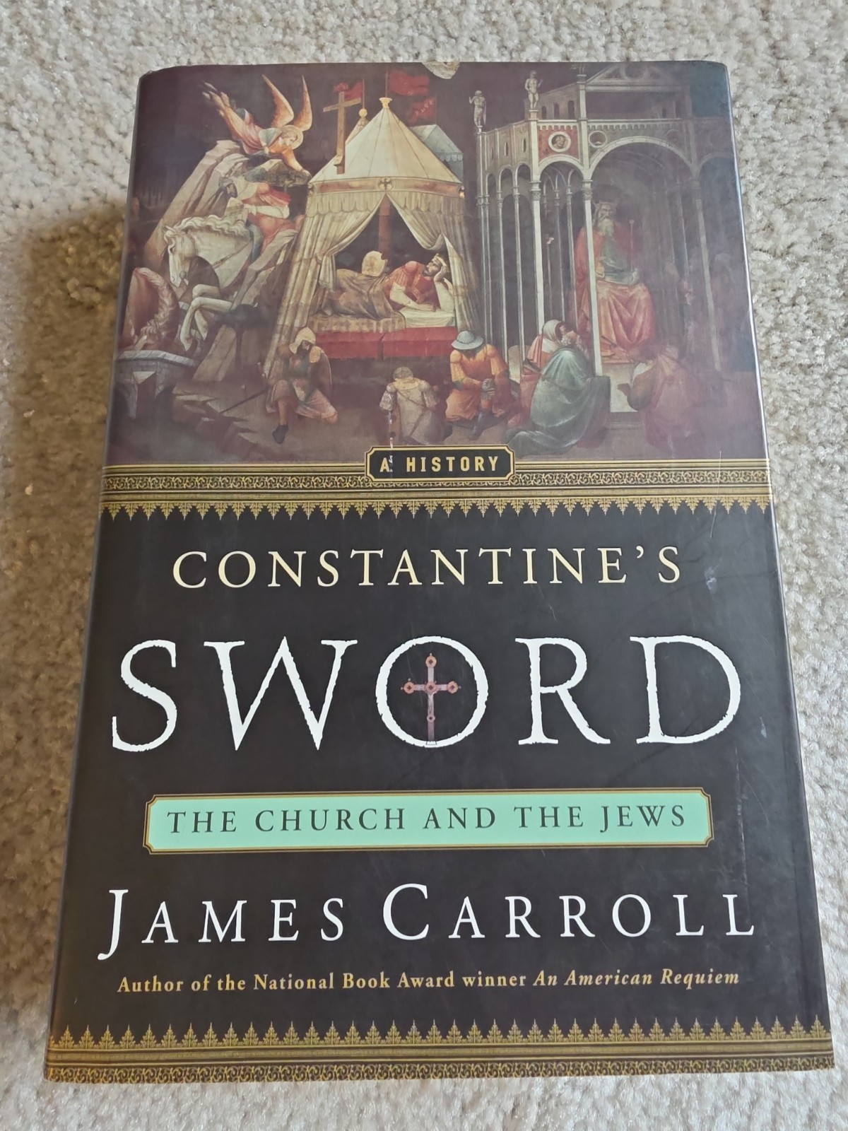 Constantine’s Sword : The Church and the Jews by James Carroll. First Edition