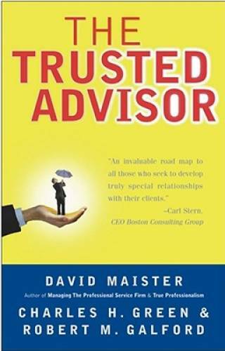 The Trusted Advisor – Paperback By Maister, David H. – GOOD