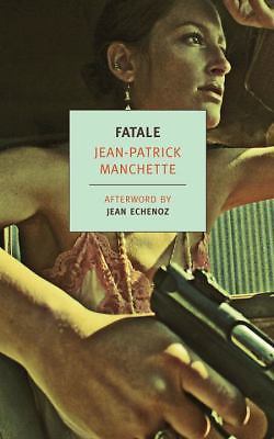 Fatale by Manchette, Jean-Patrick; Nicholson-Smith, Donald;Echenoz, Jean (AFT),