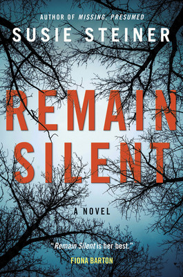 Remain Silent: A Novel by Susie Steiner